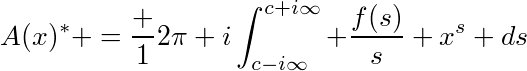 [res=200]{ \[ A(x)^\ast =\frac 1{2\pi i}\int_{c-i\infty}^{c+i\infty} \frac{f(s)}s x^s ds \]  }